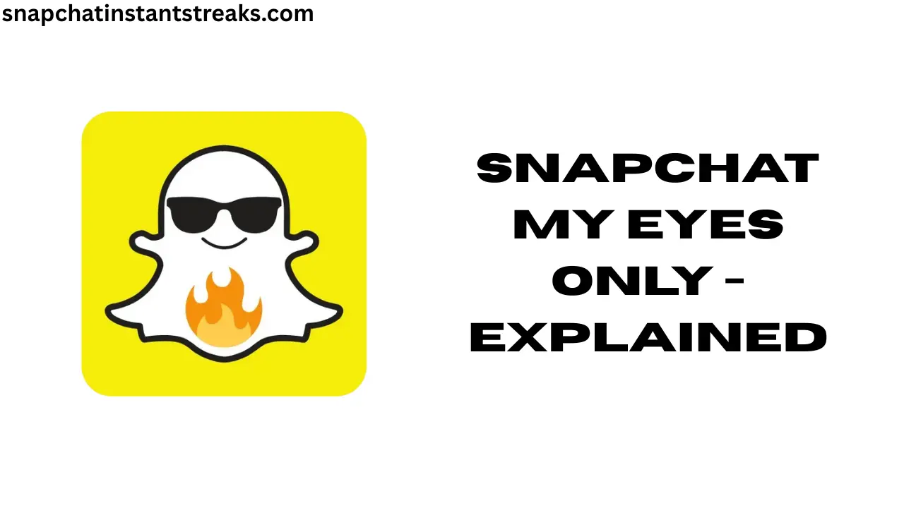 Snapchat My Eyes Only - Explained